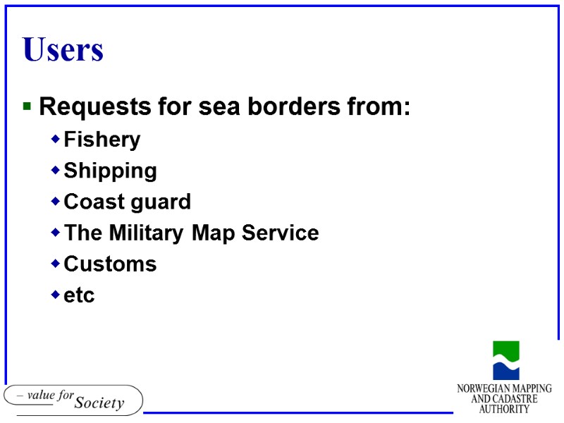 Users Requests for sea borders from: Fishery Shipping Coast guard The Military Map Service